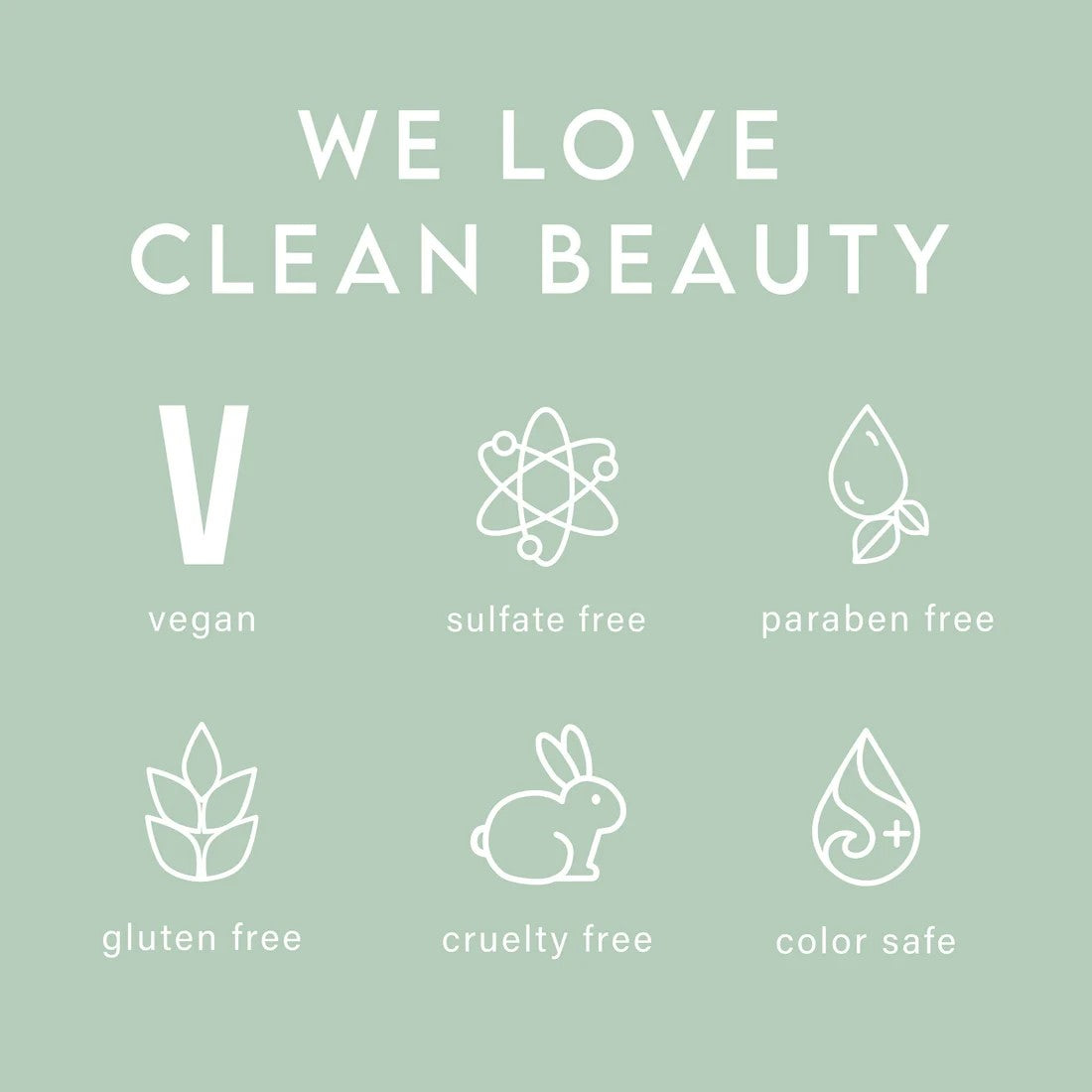 A clean graphic with a pale green background and white text reading 'WE LOVE CLEAN BEAUTY' above six white icons and labels for vegan, sulfate free, paraben free, gluten free, cruelty free, and color safe.